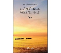 L’essenza dell’essere - Mario Brafa Musicoro,  2014,  Youcanprint