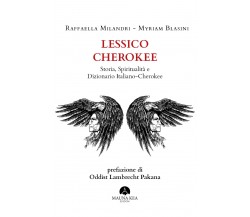 Lessico Cherokee Storia, Spiritualità e Dizionario Italiano-Cherokee di Raffaell