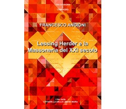 Lessing, Herder e la massoneria del XXI secolo di Francesco Angioni,  2018,  You
