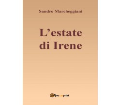 L’estate di Irene	 di Sandro Marcheggiani,  2016,  Youcanprint