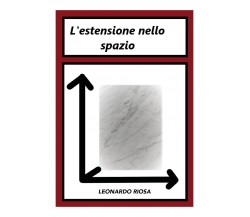 L’estensione nello spazio di Leonardo Riosa,  2022,  Youcanprint