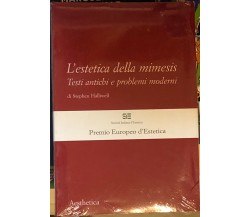 L’estetica della mimesis. Testi antichi e problemi moderni di Stephen Halliwell,