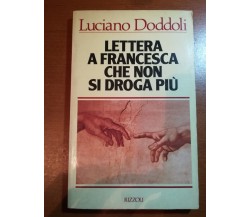 Lettera a Francesca che non si droga più - L.Doddoli - Rizzoli - 1985 - M