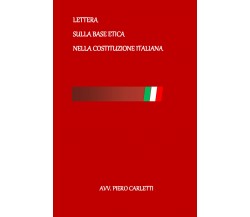 Lettera sulla base etica nella Costituzione Italiana di Piero Carletti,  2022,  