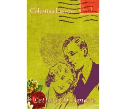 Lettere D’Amore di Celestina Lievore, 2023, Youcanprint