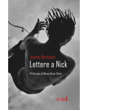 Lettere a Nick di Bortolotti Andrea - Edizioni Del Faro, 2017