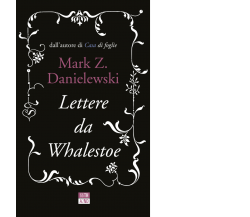 Lettere da Whalestoe di Mark Z. Danielewski,  2021,  66th And 2nd