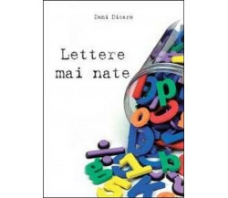 Lettere mai nate	 di Dani Dicaro,  2011,  Youcanprint