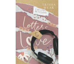 Letters to Love: Ancora un brivido di Trisha Wear,  2021,  Indipendently Publish