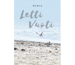 Letti Vuoti	 di Acria,  2019,  Youcanprint