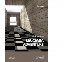 Leucemia adventure di Beretta Yuri - Del Faro, 2020