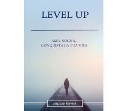 Level up. Ama, sogna, conquista la tua vita di Beppe Rinelli,  2021,  Elison Pap