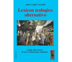 Lexicon teologico alternativo. Guida alla ricerca di un cristianesimo autentico 