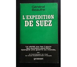 L’expedition De Suez - Général Beaufre,  1967,  Editions Bernard Grasset - P