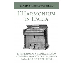 L’harmonium in Italia. Il repertorio a stampa e il suo contesto storico, con un 