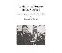 Li dilitte de Piazze de la Virdure. Romanzo poliziesco in dialetto chietino di