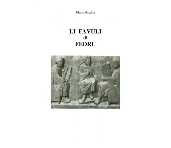 Li favuli di Fedru, di Mario Scaglia,  2019,  Youcanprint - ER