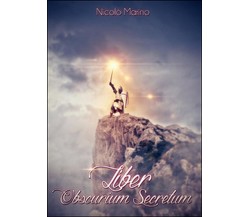 Liber Obscurium Secretum	 di Nicolò Marino,  2016,  Youcanprint