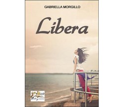Libera	 di Gabriella Morgillo,  2014,  Apollo Edizioni