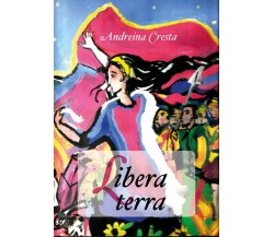 Libera terra	 di Andreina Cresta,  2019,  Youcanprint