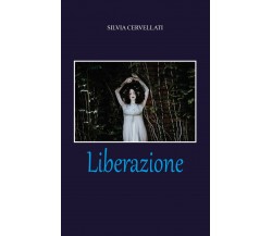 Liberazione di Silvia Cervellati,  2020,  Youcanprint