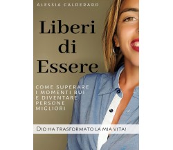 Liberi di essere. Come superare i momenti bui e diventare persone migliori. Dio 