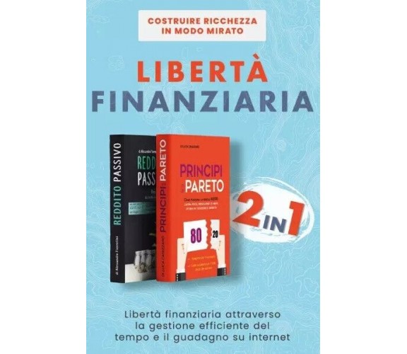  Libertà finanziaria. Libertà finanziaria attraverso la gestione efficiente del 