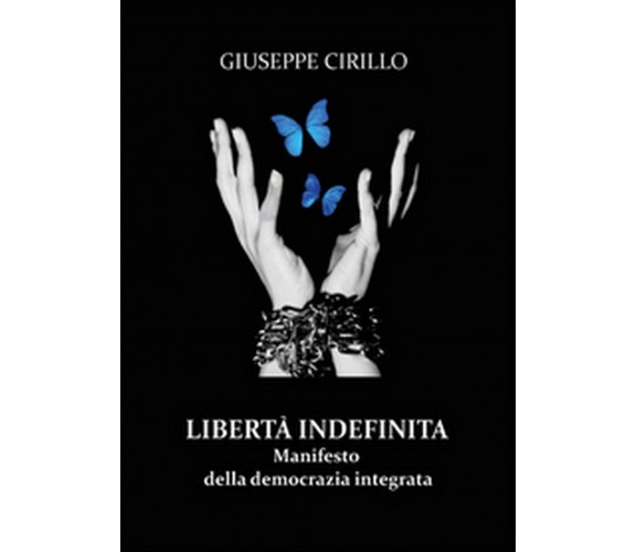 Libertà indefinita  - Giuseppe Cirillo,  2015,  Youcanprint
