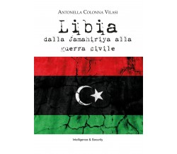 Libia. Dalla Jamahiriya alla guerra civile - Colonna Vilasi,  2020,  Youcanprint
