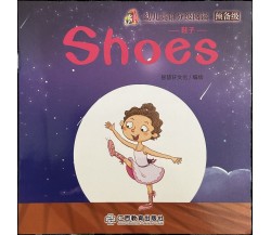 Libretto per bambini Shoes Inglese e cinese di Aa.vv., 2020, Jiangxi Educatio