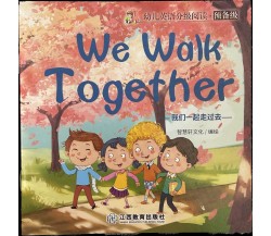 Libretto per bambini We Walk Together Inglese e cinese	di Aa.vv., 2020, Jiang