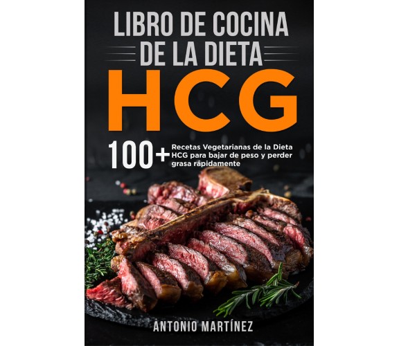 Libro de cocina de la dieta HCG. 100+ Recetas Vegetarianas de la Dieta HCG para 