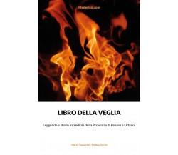 Libro della veglia di Marco Toccacieli - Matteo Piccini,  2021,  Youcanprint