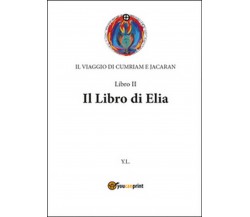 Libro di Elia. Il viaggio di Cumriam e Jacaran	 di Yanuk Lurjiame,  2014