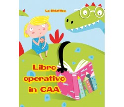 Libro operativo in CAA. Per bambini con disturbi dello spettro autistico - Comun