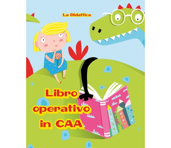 Libro operativo in CAA. Per bambini con disturbi dello spettro autistico - Comun