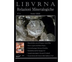Libvrna N° 6 - Relazioni Mineralogiche - Ottobre 2022 di Marco Bonifazi, 2022,
