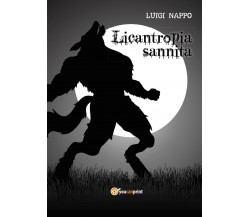 Licantropia sannita	 di Luigi Nappo,  2017,  Youcanprint