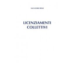 Licenziamenti Collettivi  di Salvatore Freni,  2019,  Youcanprint - ER