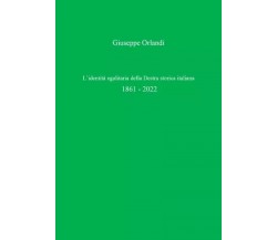 L’identità egalitaria della Destra storica italiana 1861 - 2022 di Giuseppe Orl