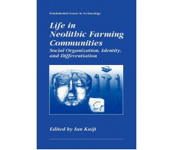 Life in Neolithic Farming Communities -  Ian Kuijt - Springer, 2010