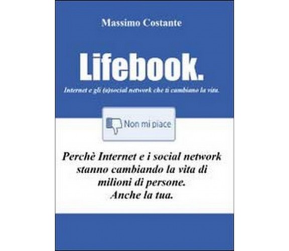 Lifebook. Internet e gli (a)social network che ti cambiano la vita (M. Costante)