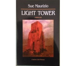 Light Tower - Sue Maurizio,  2002,  L’Autore Libri Firenze