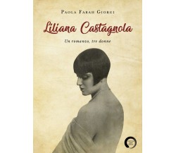 Liliana Castagnola	 di Paola Farah Giorgi,  2019,  Youcanprint