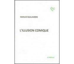 L’illusion comique di Manlio Sgalambro,  2013,  Edizioni Le Farfalle