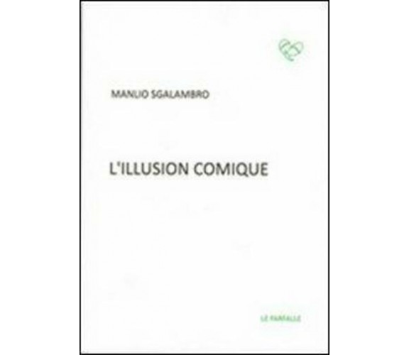 L’illusion comique di Manlio Sgalambro,  2013,  Edizioni Le Farfalle