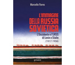 L’immagine della Russia sovietica. L’Occidente e l’URSS di Lenin e Stalin 