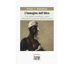 L'immagine dell'altro - Victor I. Stoichita - La Casa Usher, 2019