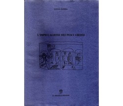 L’impiccagione dei pesci grossi di Tonino Guerra,  1991,  Il Girasole Edizioni