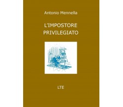 L’impostore privilegiato	 di Antonio Mennella,  2020,  Youcanprint